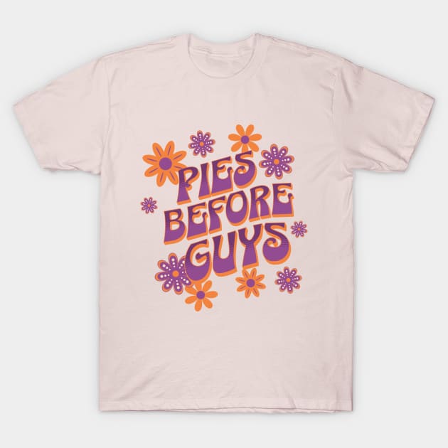 Pies before Guys - Groovy font 70's Typography Retro Design T-Shirt by Tintedturtles